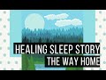 😴 The Way Home - LONG SLEEP STORY FOR GROWNUPS 💤