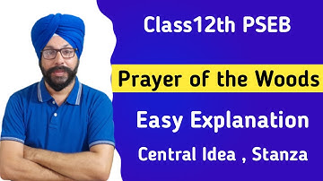 prayer of the woods class 12 central idea stanza question answer explanation in punjabi pseb poem