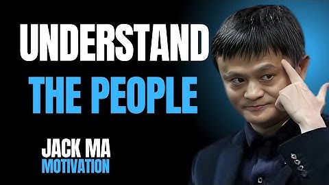 "Understand People Before You Judge Them | Jack Ma Motivation"
