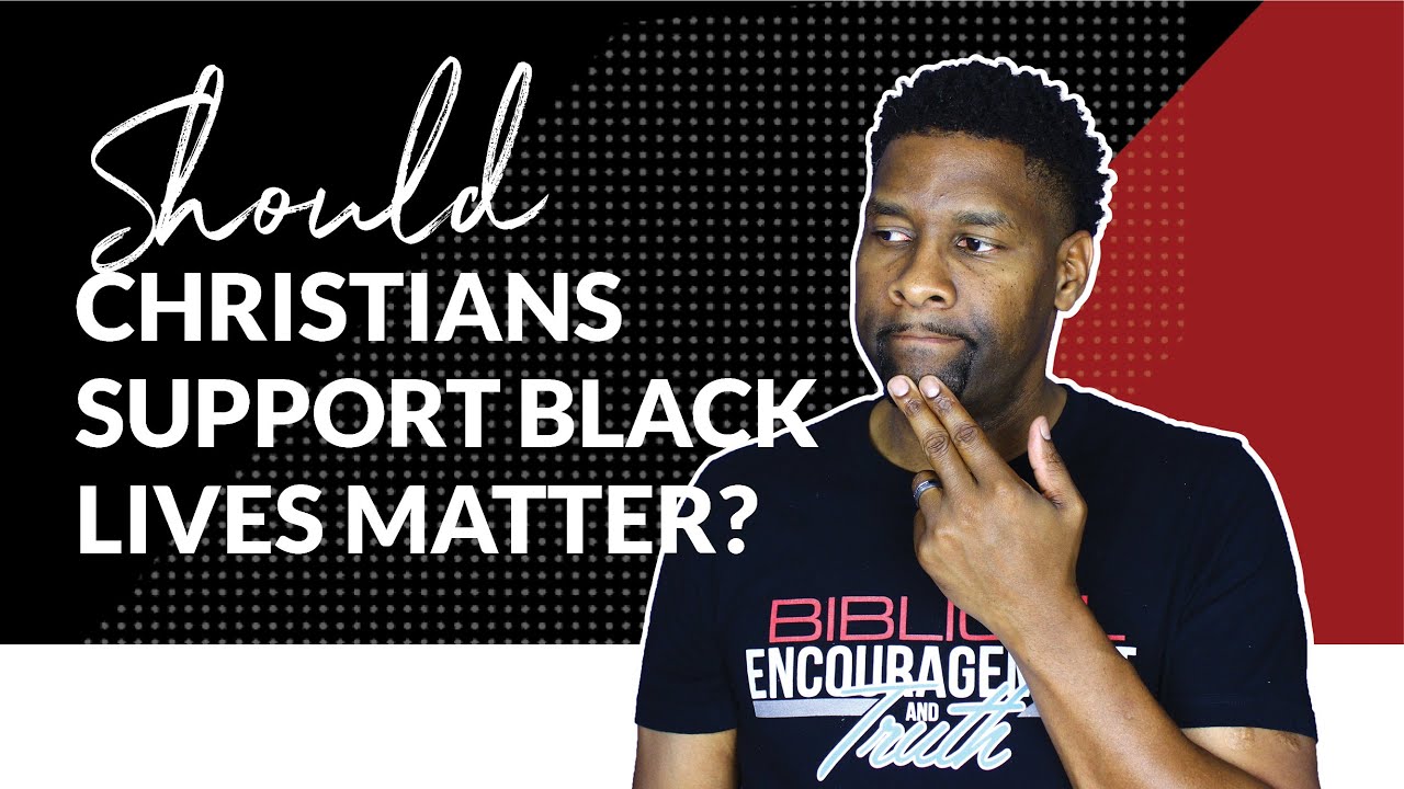 Should Christians Support BLACK LIVES MATTER?