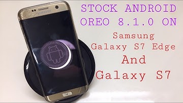 How To Install Android 8.1.0 Oreo On Samsung Galaxy S7 Edge And Galaxy S7.