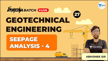 Seepage Analysis - 4 | Lec 27 | Geotechnical Engineering | GATE/ESE Exam | Abhishek Sir