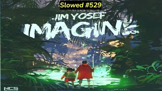 [SLOWED] #529 : Jim Yosef - Imagine | Festival Progressive House | [NCS Release | Remake] | DFY