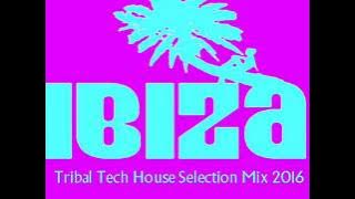 IBIZA TRIBAL TECH HOUSE SUMMER 2016 VOLUME SIX