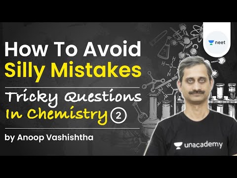 How To Avoid Silly Mistakes (2) | Tricky Questions in Chemistry | Unacademy NEET | Anoop Vashishtha