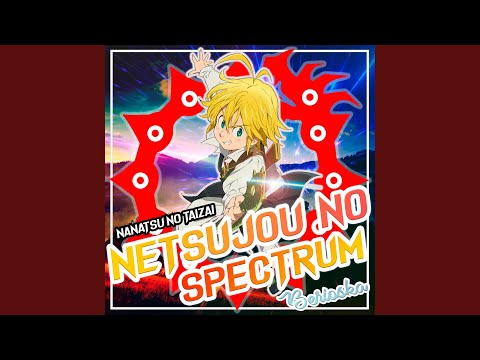 Nanatsu no Taizai Opening Season 1 [Ikimonogakari - Netsujou no Spectrum]  Lirik & Terjemahan 