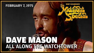 All Along the Watchtower - Dave Mason | The Midnight Special