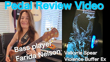 Valkyrie Spear Violence Buffer Ex Review By Farida Nelson / Bassist / Buffer pedal /