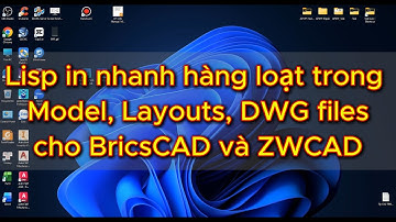 Lisp in nhanh hàng loạt các khung bản vẽ trên Model, Layouts và DWG files trong BricsCAD và ZWCAD