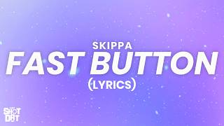 Skippa - Fast Button (Lyrics) Update