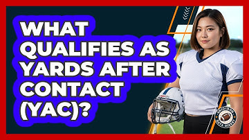 What Qualifies As Yards After Contact (YAC)?