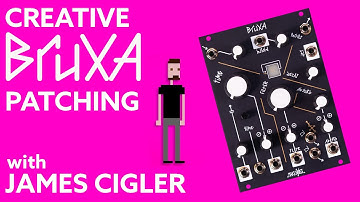 Creative Bruxa Patching with James Cigler! | Make Noise