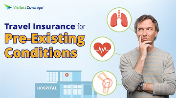 Visitors Insurance for Pre-Existing Conditions