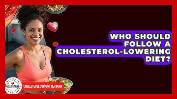 Who Should Follow a Cholesterol-Lowering Diet? - Cholesterol Support Network