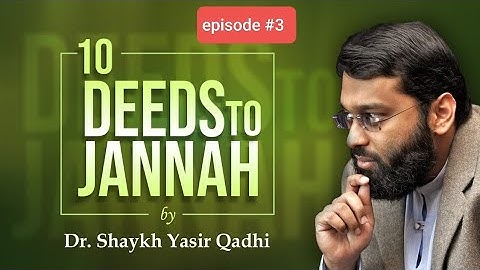 10 Deeds to Jannah #3 | Dr. Shaykh Yasir Qadhi