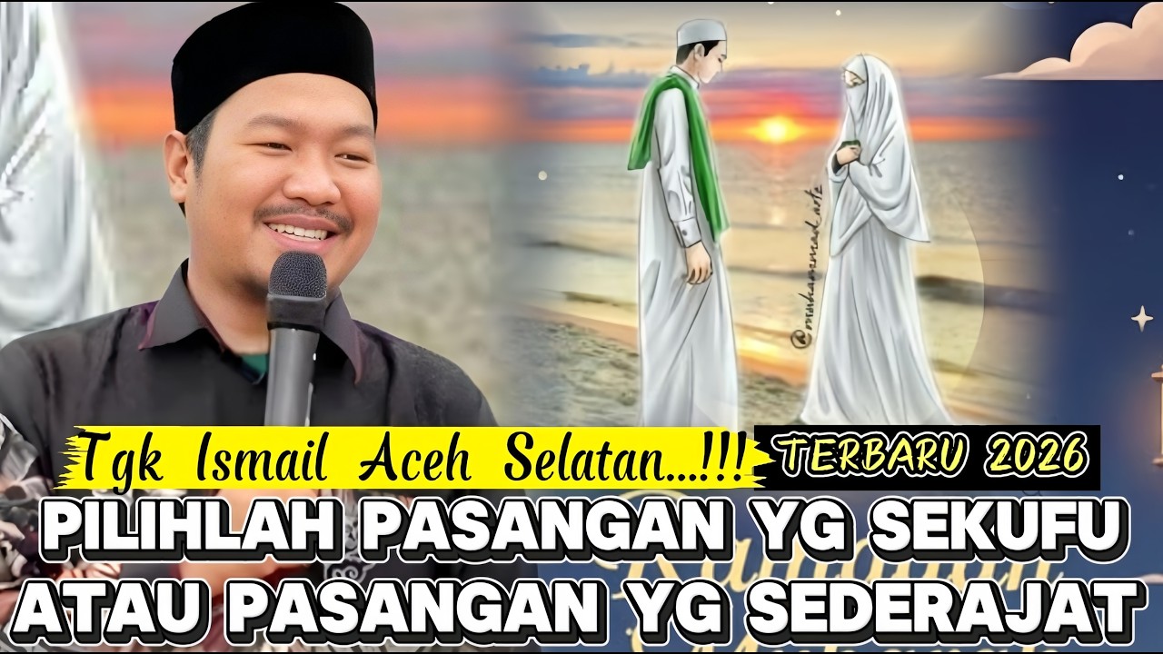 Dakwah Tgk Ismail Aceh Selatan Terbaru 2026 Carilah Pasangan Yg Sederajat Denganmu Atau Yg Sekufu