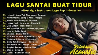 Musik Pengantar Tidur - Instrumen Akustik Menenangkan Lagu Hits Pop Indonesia - With Video Lirik