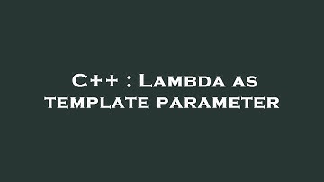 C++ : Lambda as template parameter