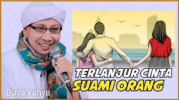 Bolehkah Mencintai Suami/Istri Orang - Buya Yahya Albahjah