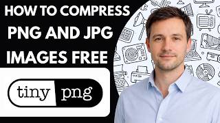 How to Compress PNG and JPG Images Free TinyPNG Full Guide 2026