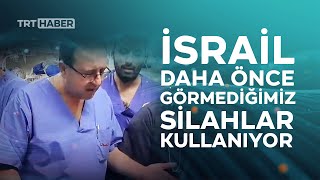 Gazzeli doktor: Saldırılarda daha önce görmediğimiz silahlar kullanılıyor