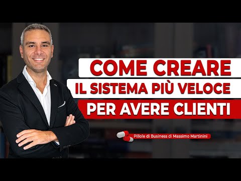 Come creare il sistema più veloce PER AVERE CLIENTI