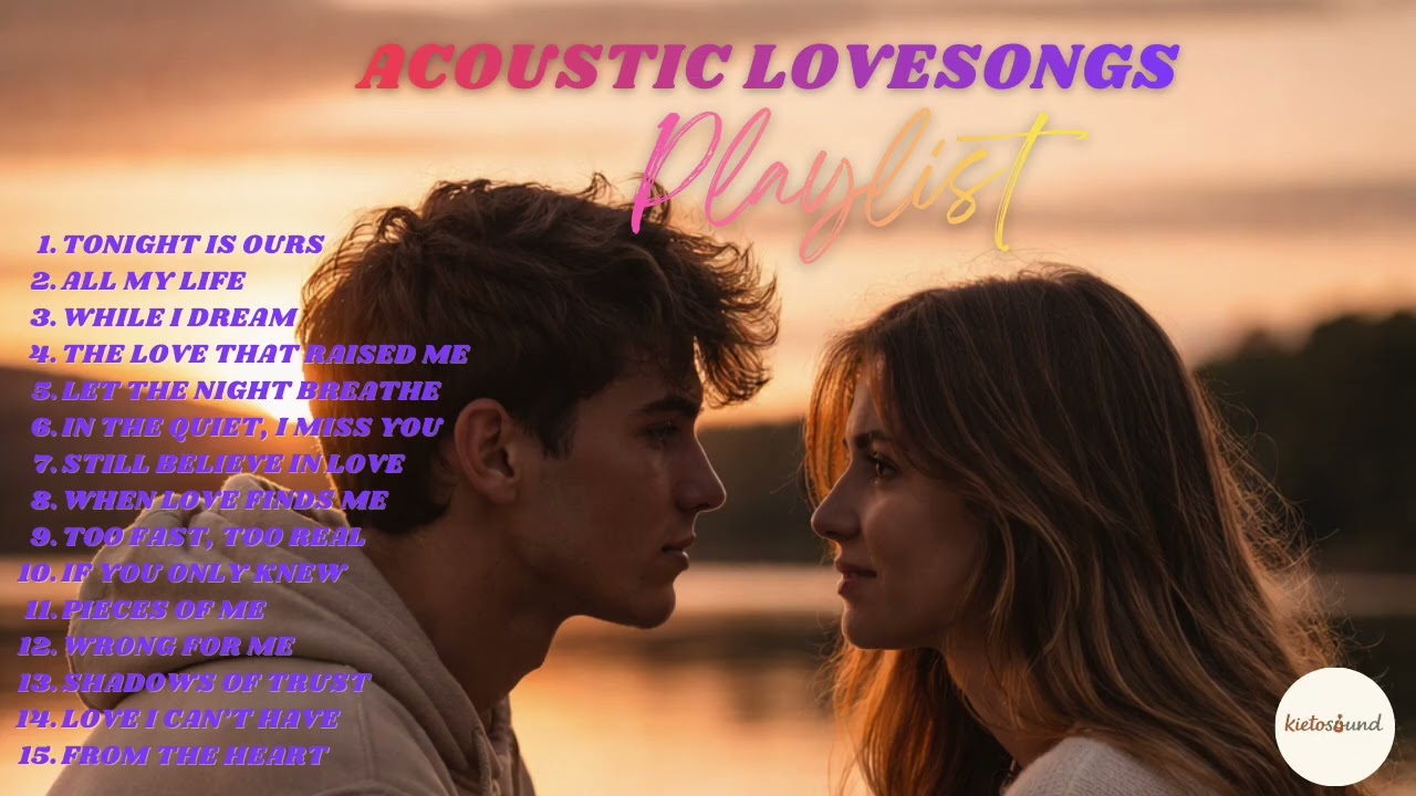 Acoustic Love Songs 💕 Calm, Soft & Heartfelt Playlist