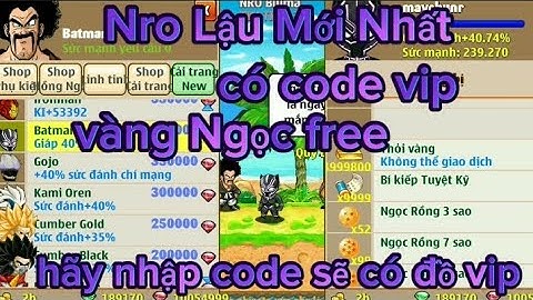 Nro Lậu Mới Nhất || Đăng Test vàng Ngọc free nhập code sẽ cho đồ vip nha TN ko cao lắm nha