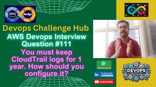 AWS Devops Interview:111 You must keep CloudTrail logs for 1 year. How should you configure it