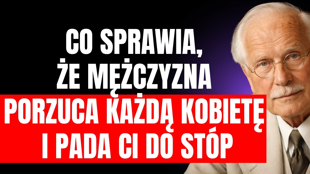 Co sprawia, że mężczyzna porzuca każdą kobietę i pada ci do stóp | Carl Jung