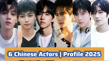 6 Chinese Actors | Profile 2025 | Tian Xu Ning, Zi Yu, Qiu Ding Jie, Huang Xing, Liu Xuan Cheng,...