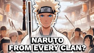What If Naruto Was From Every Clan?