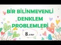 BİR BİLİNMEYENLİ DENKLEM PROBLEMLERİ-8.SINIF MATEMATİK