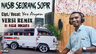 NASIB SEORANG SOPIR Versi Remix//Cipt.Vocal: Yos Aryan//Mix By Djegal Dungbata