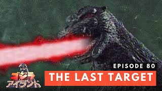 Godzilla Island Episode #80: The Last Target