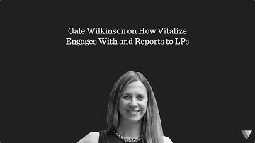 How to Report to Limited Partners with Gale Wilkinson of Vitalize VC