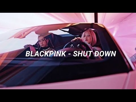 BLACKPINK - SHUT DOWN 