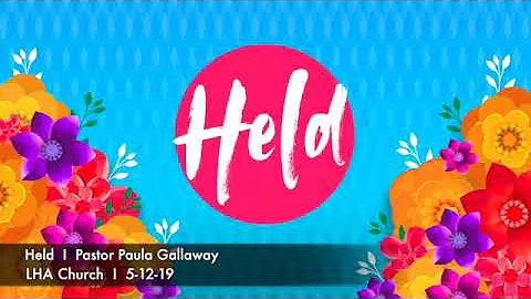 Held - Pastor Paula Gallaway - 5-12-19