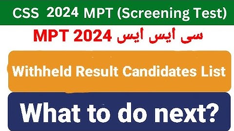 CSS MPT withheld candidates | CSS MPT withheld result 2024 | CSS 2024 MPT Result