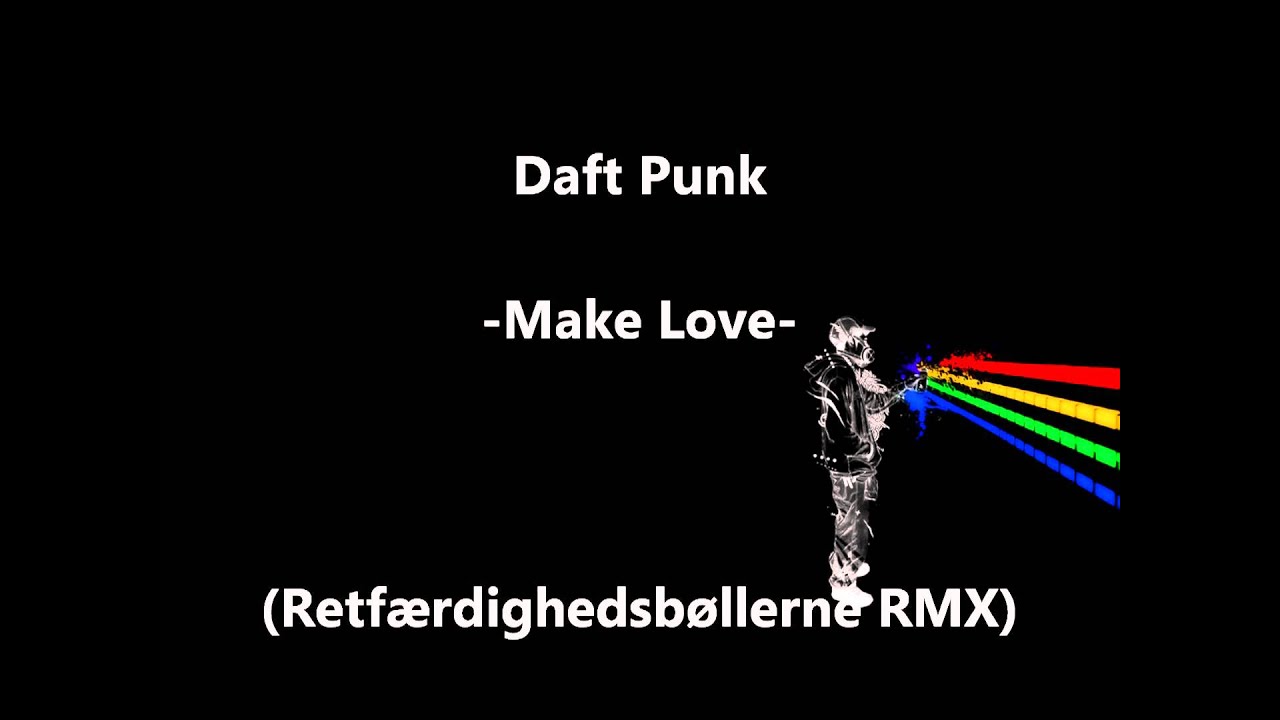 Daft Punk - Make Love (Retfærdighedsbøllerne RMX) [HD HQ