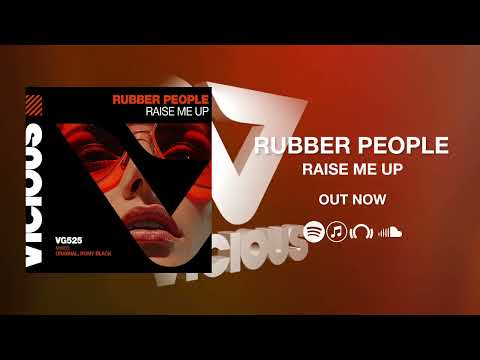 Rubber People - Raise Me Up [OUT NOW]