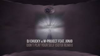 DJ Chucky vs M Project Feat Jonjo - Don&#39;t Play Yourself  - SOTUI remix