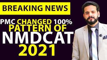 PMC CHANGED 100%  PATTERN OF NMDCAT 2021 BY M AHMAD NAZEER