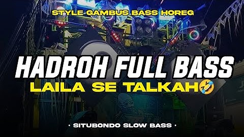 HADROH FULL BASS LAILA SE TALKAH • HADROH GAMBUS BASS HOREG MIDEL NGEPLAK YANG KALIAN CARI‼️