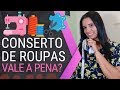 CONSERTO DE ROUPAS VALE A PENA? MINHA HISTORIA COM A COSTURA - PARTE 1