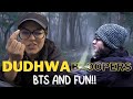 Dudhwa bloopers behind the scenes and shots gone wrong