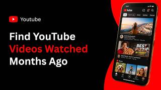 How to Find YouTube Videos You Watched Months Ago