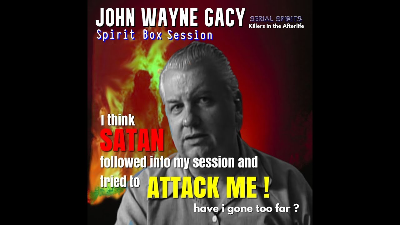 john Wayne Gacy Serial Killer Spirit Box -  SATAN comes into my session and ATTACKS ME . 100%Genuine