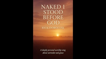 Naked I Stood Before God (A Worship Song)