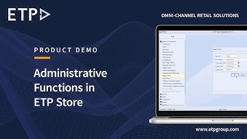 ETP V5 Omnichannel Retail Software | Learn How to Manage Administrative Functions in ETP Store